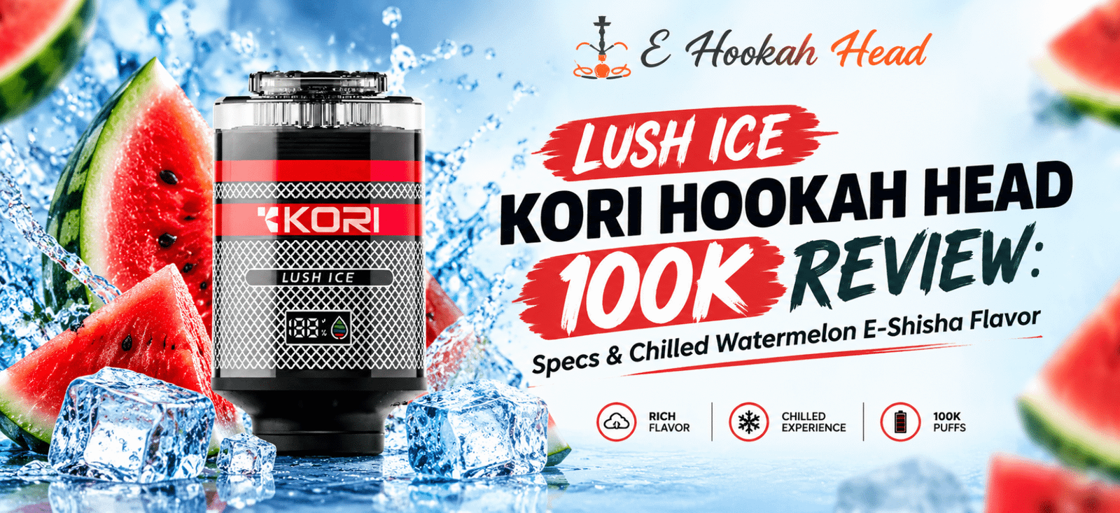 Lush Ice Kori Hookah Head 100K with chilled watermelon flavor, ice cubes, and E Hookah Head branding.