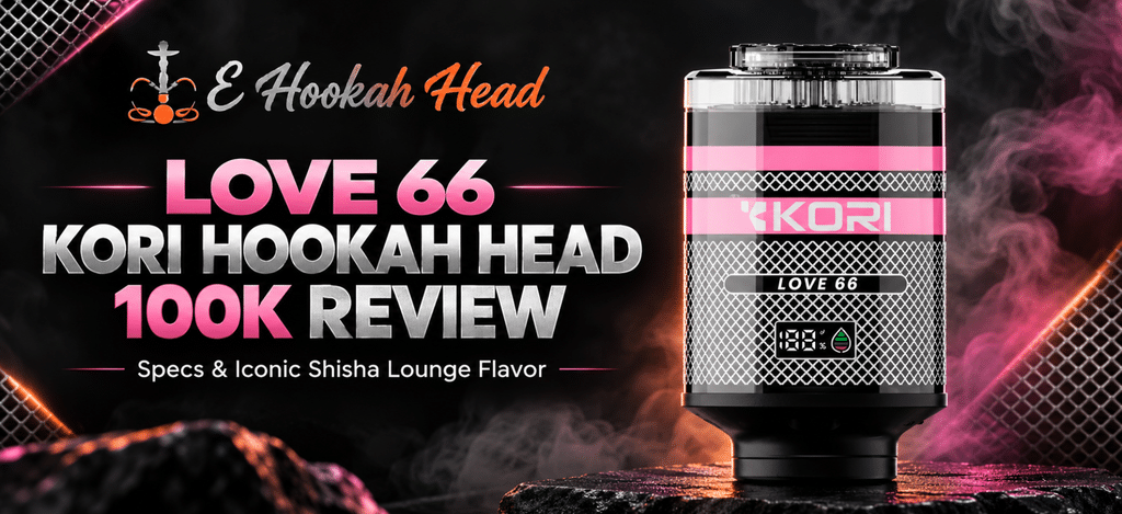 Love 66 Kori Hookah Head 100K review featured image with product design