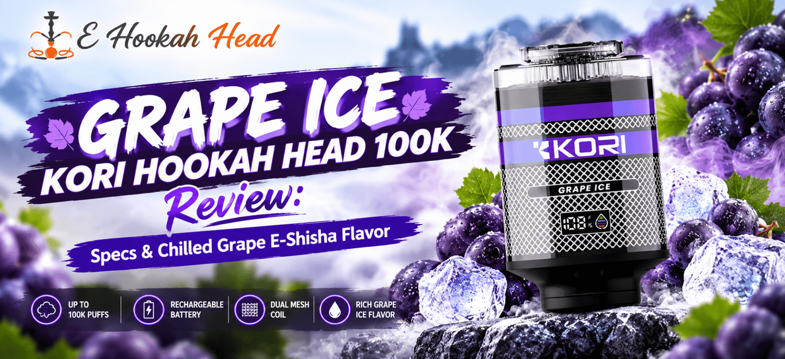 Grape Ice Kori Hookah Head 100K review featuring chilled grape e-shisha flavor, product design, and key specifications.